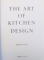 THE ART OF KITCHEN DESIGN by JOHNNY GREY , 2002