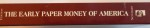 THE EARLY PAPER MONEY OF AMERICA by ERIC P. NEWMAN , FIFTH EDITION , 2008