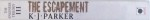 THE ESCAPEMENT -  THE ENGINEER TRILOGY , BOOK THREE  by K. J. PARKER , 2007