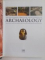 THE ILLUSTRATED PRACTICAL ENCYCLOPEDIA OF ARCHAEOLOGY , THE KEY SITES , WHO DISCOVERED THEM , AND HOW TO BECOME AN ARCHAELOGIST , 2009