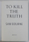 TO KILL THE TRUTH  by SAM BOURNE , 2019