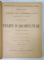 TRAITE D' ARCHITECTURE par GEORGES TUBEUF , TOME II - PARTIE PRATIQUE , SFARSITUL SEC. XIX