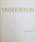 UNSER BERLIN  -  EIN BILDBAND von MAX ITTENBACH , 1961