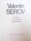 VALENTIN SEROV - PEINTURE , ART GRAPHIQUE , DECOR THEATRAL  par DIMITRI SARABIANOV et GRIGORI ARBUZOV , 1982