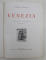 VENEZIA  - CON 1 TAVOLA E 139 ILLUSTRAZIONI di POMPEO MOLMENTI , 1907