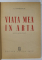 VIATA MEA IN ARTA de C . STANISLAVSCHI, EDITIA A II A REVAZUTA  , 1951