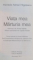 VIATA MEA , MARTURIA MEA de PARINTELE ADRIAN FAGETEANU , 2011