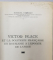 VICTOR PLACE ET LA POLITIQUE FRANCAISE EN ROUMANIE A L 'EPOQUE DE L 'UNION par MARCEL EMMERIT , 1931 , DEDICATIE *
