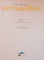 VISIT VERSAILLES , MASTERPIECES OF THE CHATEAU AND OF THE MUSEUM ,  by BEATRIX SAULE , 2006