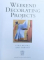 WEEKEND DECORATING PROJECTS  - TRANSFORM YOUR HOME IN RECORD TIME by GINA MOORE and AMY DAWSON , 2002