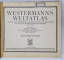 WESTERMANNS WELTATLAS , von ADOLF LIEBERS , 1922