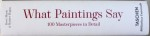 WHAT PAINTINGS SAY - 100 MASTERPIECES IN DETAIL de ROSE-MARIE & RAINER HAGEN, 2016