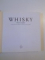 WHISKY , GHID COMPLET , ISTORIE , PRELUCRARE , VARIETATI DIN LUMEA INTREAGA , 2008