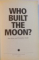 WHO BUILT THE MOON ? by CHRISTOPHER KNIGHT , ALAN BUTLER , 2006