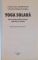 YOGA SOLARA, CUM SA-TI PURIFICI CORPUL, SPIRITUL SI MINTEA de YOGACHARYA JANAKIRAMAN, CAROLINA ROSSO CICOGNA, 2005