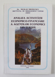 ANALIZA ACTIVITATII ECONOMICO - FINANCIARE A AGENTILOR ECONOMICI DIN TURISM de Dr. NICOLAE MIHAILESCU , 1998