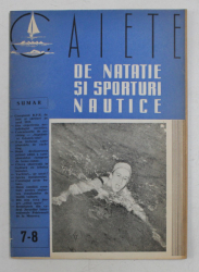 CAIETE DE NATATIE SI SPORTURI NAUTICE , ANUL II , NR. 7 - 8 - IULIE - AUGUST 1957