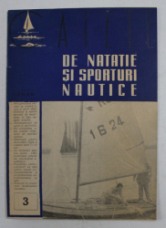 CAIETE DE NATATIE SI SPORTURI NAUTICE , ORGAN AL FEDERATIEI ROMANE DE NATATIE ...SPORTURI NAUTICE , ANUL III , NR. 3 , MARTIE 1958