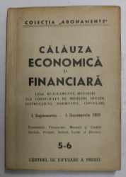 CALAUZA ECONOMICA SI FINANCIARA - LEGI , REGULAMENTE ...CIRCULARI ,  1N SEPTEMBRIE - 5 DECEMBRIE 1950  , NR. 5 - 6   , APARUTE 1950