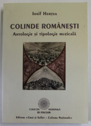 COLINDE ROMANESTI , ANTOLOGIE SI TIPOLOGIE MUZICALA de IOSIF HERTEA , 2006
