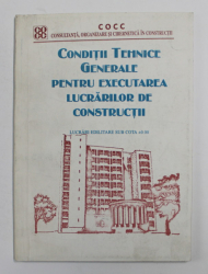 CONDITII TEHNICE GENERALE PENTRU EXECUTAREA LUCRARILOR DE CONSTRUCTII , 1998
