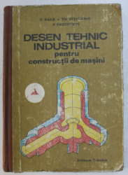 DESEN TEHNIC INDUSTRIAL PENTRU CONSTRUCTII DE MASINI de P.PRECUPETU,C.DALE,TH.NITULESCU