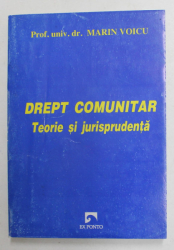 DREPT COMUNITAR - TEORIE SI JURISPRUDENTA de PROF. UNIV. DR. MARIN VOICU , 2002