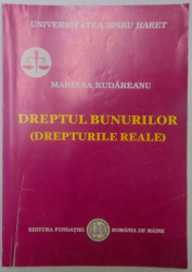 DREPTUL BUNURILOR ( DREPTURILE REALE ) de MARIANA RUDAREANU , Bucuresti 2006