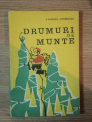 DRUMURI DE MUNTE, GHID TURISTIC  de I. IONESCU DUNAREANU, BUC. 1971