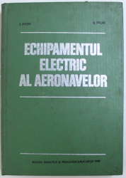 ECHIPAMENTUL ELECTRIC AL AERONAVELOR- I. ARON SI V. PAUN , BUC. 1990