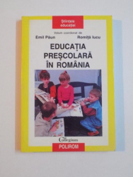 EDUCATIA PRESCOLARA IN ROMANIA de EMIL PAUN SI ROMITA IUCU , 2002
