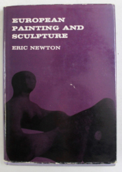 EUROPEAN PAINTING AND SCULPTURE by ERIC NEWTON , 1961