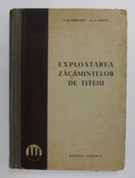 EXPLOATAREA ZACAMINTELOR DE TITEIU de I. M. MURAVIEV si A.P. CRALOV , 1950