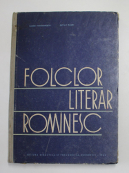 FOLCLOR LITERAR ROMANESC , CURS PENTRU INSTITUTELE DE PEDAGOGIE DE 3 ANI de BARBU THEODORESCU , OCTAV PAUN , 1964
