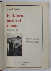 FOLKLORUL MEDICAL ROMAN COMPARAT - PRIVIRE GENERALA , MEDICINA MAGICA de I.- AUREL CANDREA , 1944