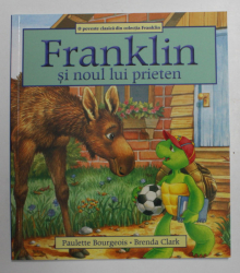 FRANKLIN SI NOUL LUI PRIETEN , scrisa de PAULETTE BOURGEGOIS si ilustrata de BRENDA CLARK , 2019