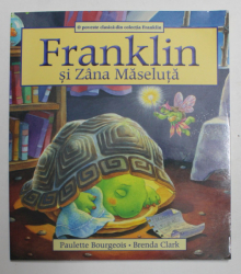 FRANKLIN SI ZANA MASELUTA , scrisa de PAULETTE BOURGEGOIS si ilustrata de BRENDA CLARK , 2019