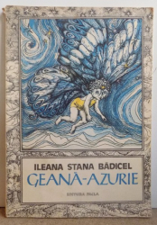 GEANA - AZURIE de ILEANA STANA BADICEL ,  ilustratii de ESTERA TAKACS , 1989
