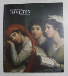 HUGH DOUGLAS HAMILTON 1740 - 1808 - A LIFE IN PICTURES by ANNE HEDGE , 2009