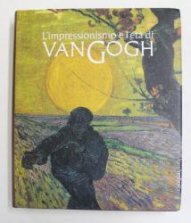 L ' IMPRESSIONISMO E L 'ETA DI VAN GOGH , a cura di MARCO GOLDIN , 2002