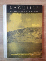 LACURILE DIN REPUBLICA POPULARA ROAMANA, GENEZA SI REGIM HIDROLOGIC de P. GASTESCU, 1963
