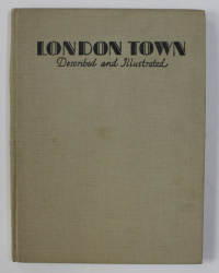 LONDON TOWN - DESCRIBED AND ILLUSTRATED , 1934,  PREZINTA SUBLINIERI CU CREION ROSU *