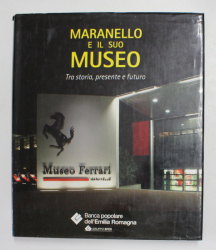 MARANELLO E IL SUO MUSEO - TRA ISTORIA , PRESENTE E FUTURO , a cura di ICARO PROGETTI x L ' ARTE , 2012