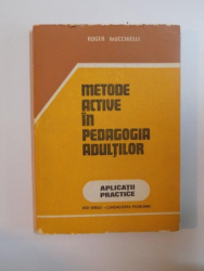 METODE ACTIVE IN PEDAGOGIA ADULTILOR , CUNOASTEREA PROBLEMEI / APLICATI PRACTICE , de ROGER MUCCHIELLI,