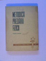METODICA PREDARII FIZICII IN SCOALA GENERALA de PARTENI ANTONI ELENA , ATANASIU VIRGIL , BANA OLIMPIA , NEGULESCU ANGELA , 1966