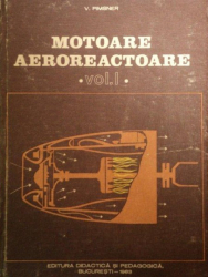 MOTOARE AEROREACTOARE de V. PIMSNER  VOL 1  1983
