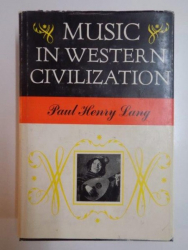 MUSIC IN WESTERN CIVILIZATION by PAUL HENRY LANG  1969
