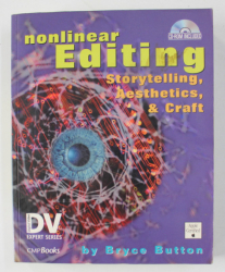 NONLINEAR EDITING - STORYTELLING , AESTHETICS and CRAFT by BRYCE BUTTON , 2002 , CONTINE DVD *