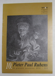 PIETER PAUL RUBENS IN GRAVURA SECOLELOR XVII - XIX , CARALOG DE EXPOZITIE de DANA CRISAN , 2007