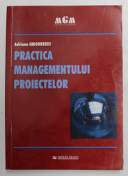 PRACTICA MANAGEMENTULUI PROIECTELOR de ADRIANA GRIGORESCU , 2008- 2009